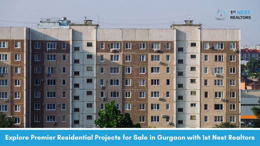 Explore Premier Residential Projects for Sale in Gurgaon with 1st Nest Realtors
