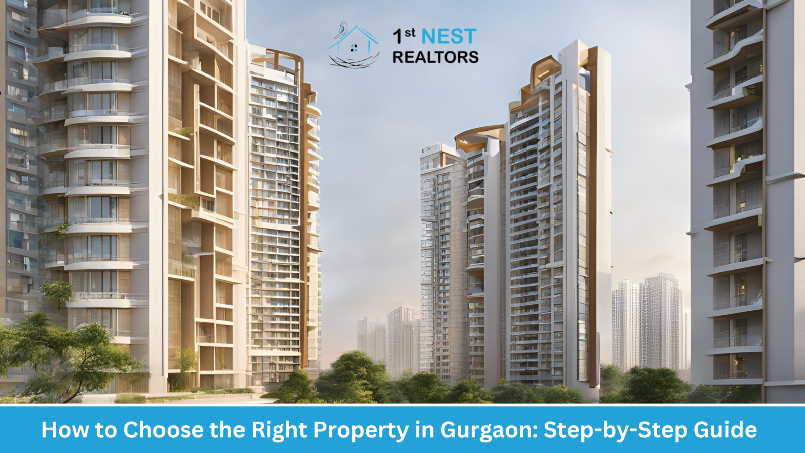 How to Choose the Right Property in Gurgaon: A Step-by-Step Guide